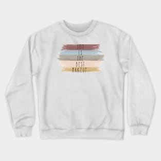 Joy is the Best Makeup Crewneck Sweatshirt